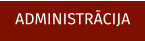 ADMINISTRĀCIJA