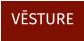 VĒSTURE