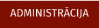 ADMINISTRĀCIJA