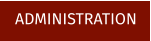 ADMINISTRATION