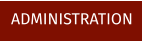 ADMINISTRATION